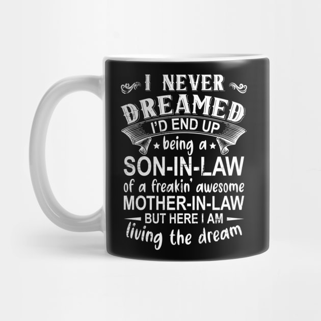 I Never Dreamed I'd End Up Being A Son In Law by DragonTees